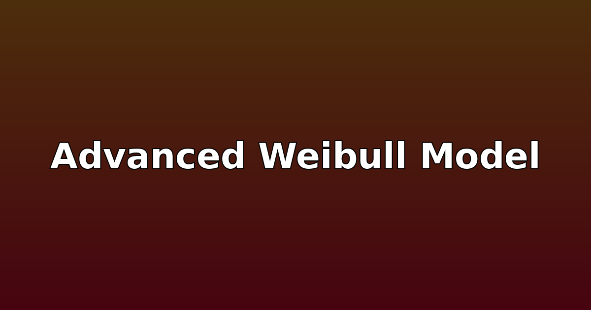 Advanced Weibull Model